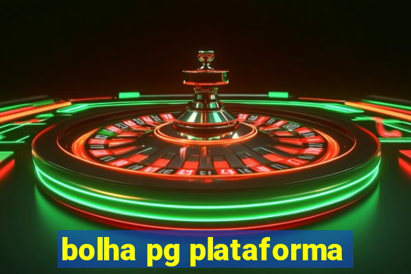 bolha pg plataforma